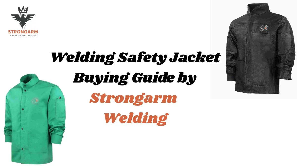 Welding Safety Jacket Buying Guide by Strongarm Welding